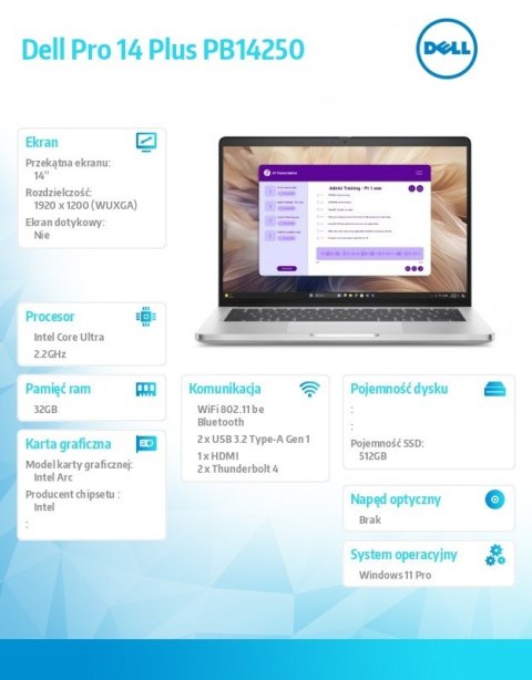 Dell Laptop Dell Pro 14 Plus PB14250 W11P Ultra 7 268V/32GB/512GB CL25/14.0 FHD+/Arc/FgrPr&SmtCd/Cam&Mic/WWAN Ready+BT/BcklKb/3C/vPro