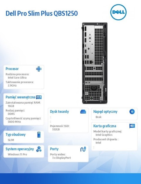 Dell Komputer Dell Pro Slim Plus QBS1250 W11Pro U5 235/16GB/512GB/Integrated/WLAN + BT/Wireless Kb & Mouse/260W/3YPS