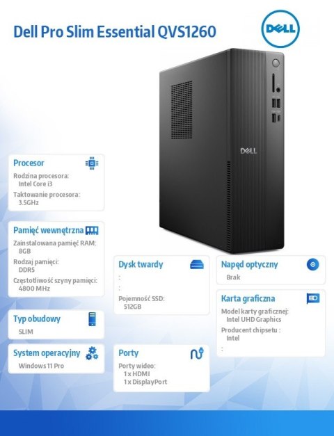 Dell Komputer Dell Pro Slim Essential QVS1260 Win11Pro i3-14100/8GB/512GB SSD/Intel UHD 730/WLAN+BT/Kb/Mouse/3YPS